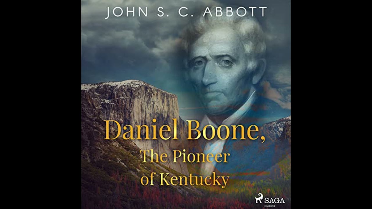 Daniel Boone, The Pioneer of Kentucky by John S. C. Abbott | Full Audiobook