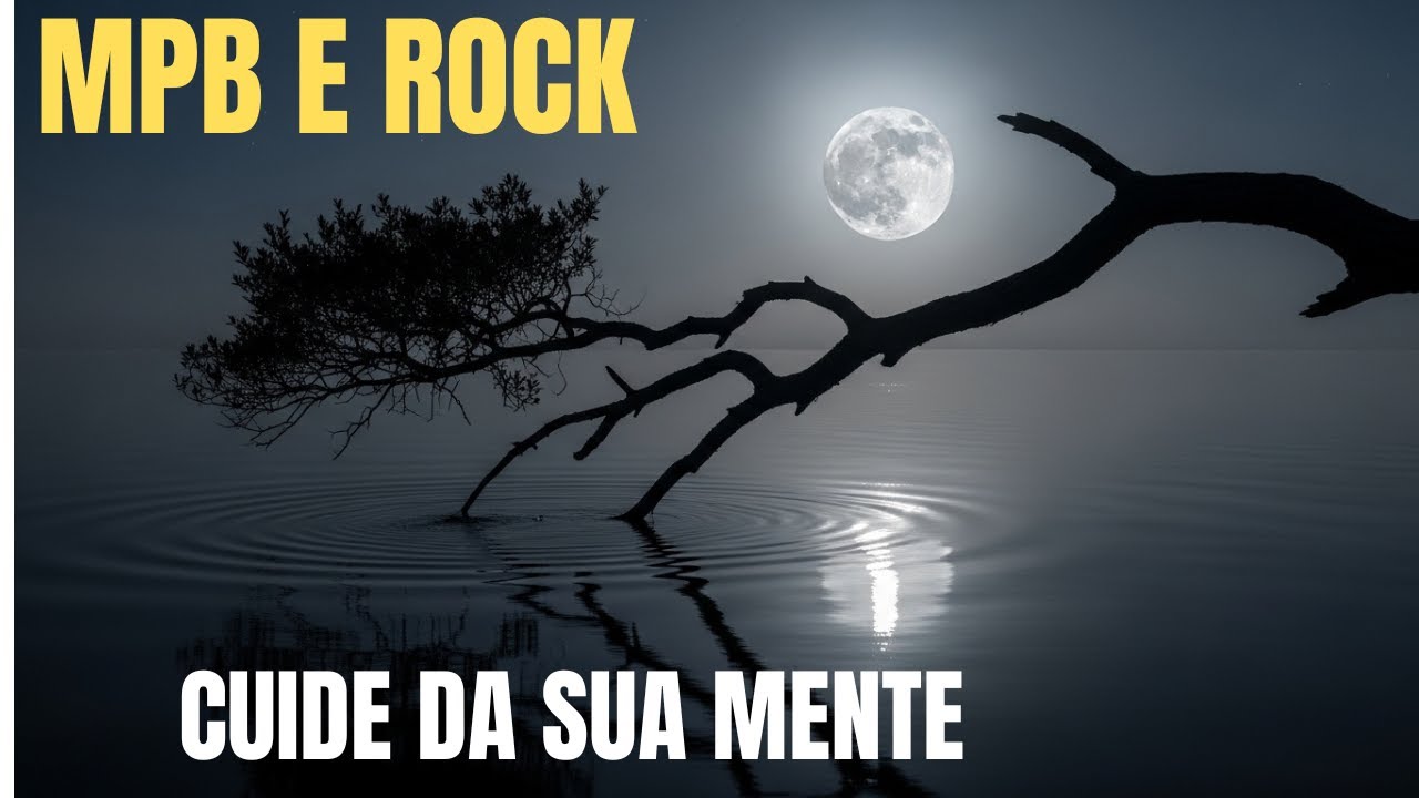 MPB & Rock Brasileiro para a Mente   Música Para Ansiedade, Força e Foco Interior