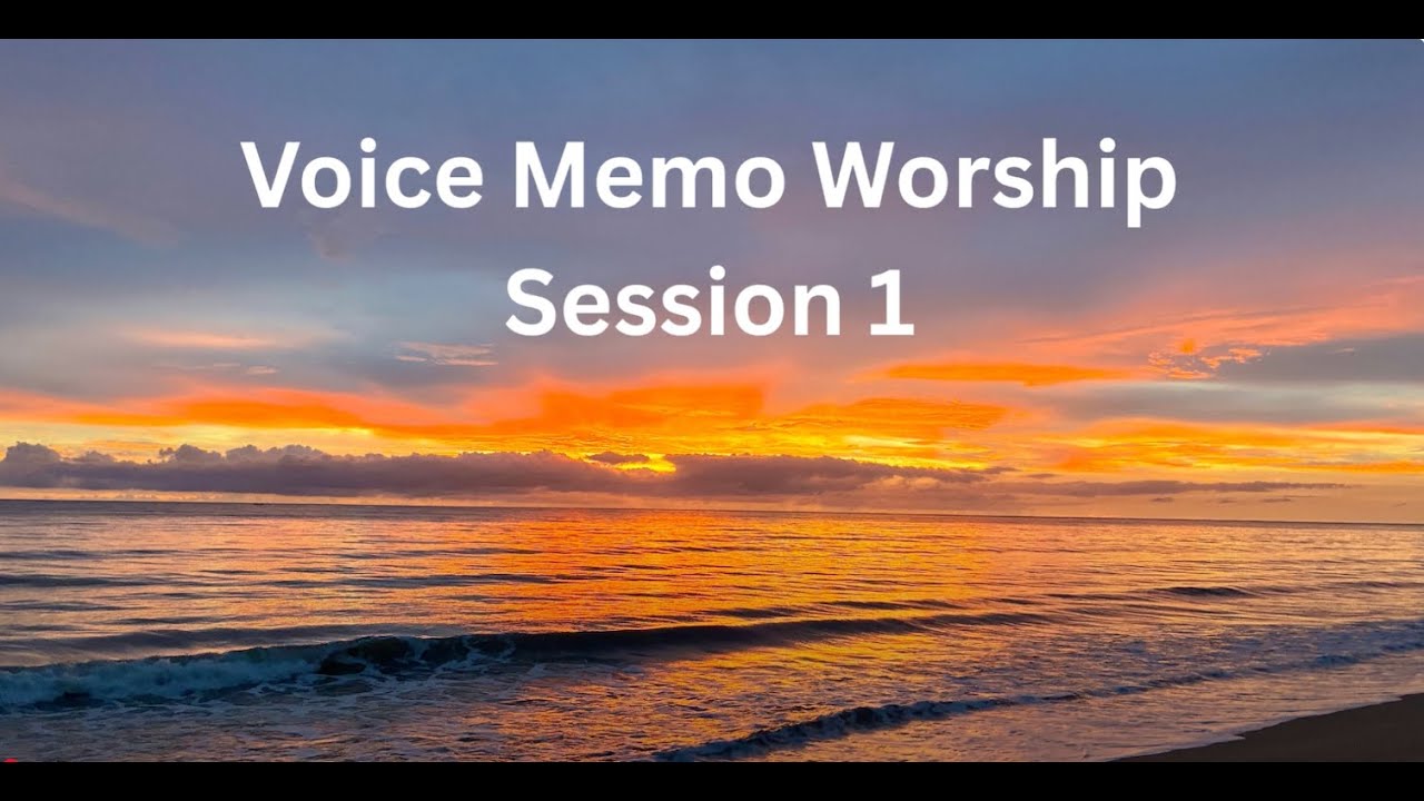 Voice Memo Worship - Session 1 (Covers: 