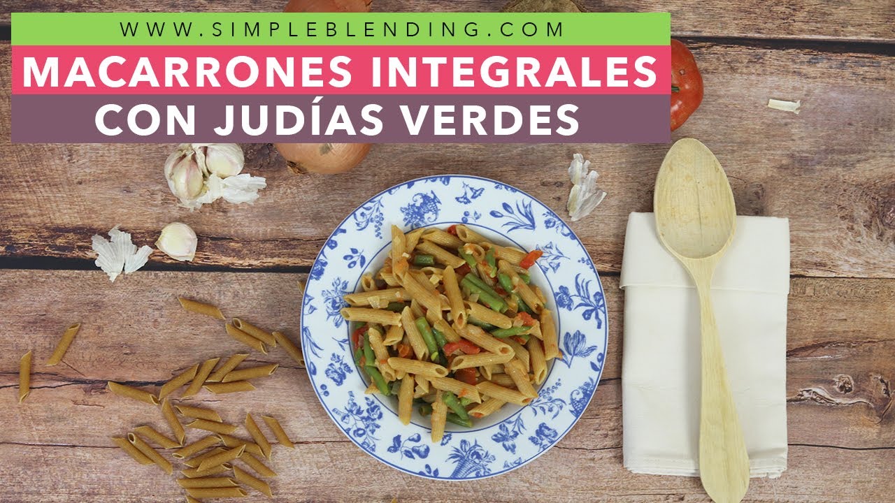 MACARRONES INTEGRALES CON JUDÍAS VERDES | Pasta integral con vainas | Macarrones veganos