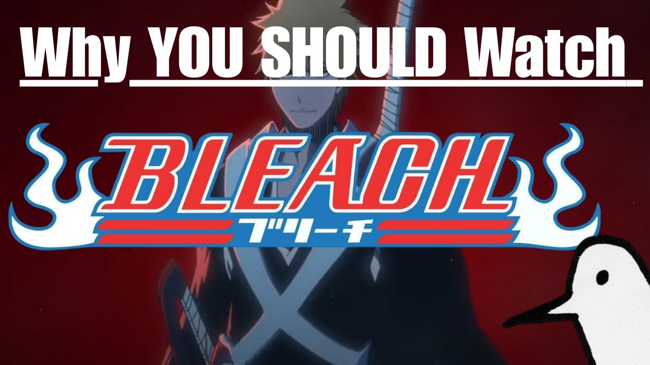 Why YOU SHOULD Watch BLEACH