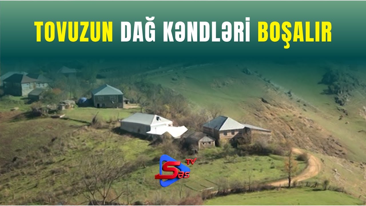 TOVUZUN DAĞ KƏNDLƏRİ BOŞALIR