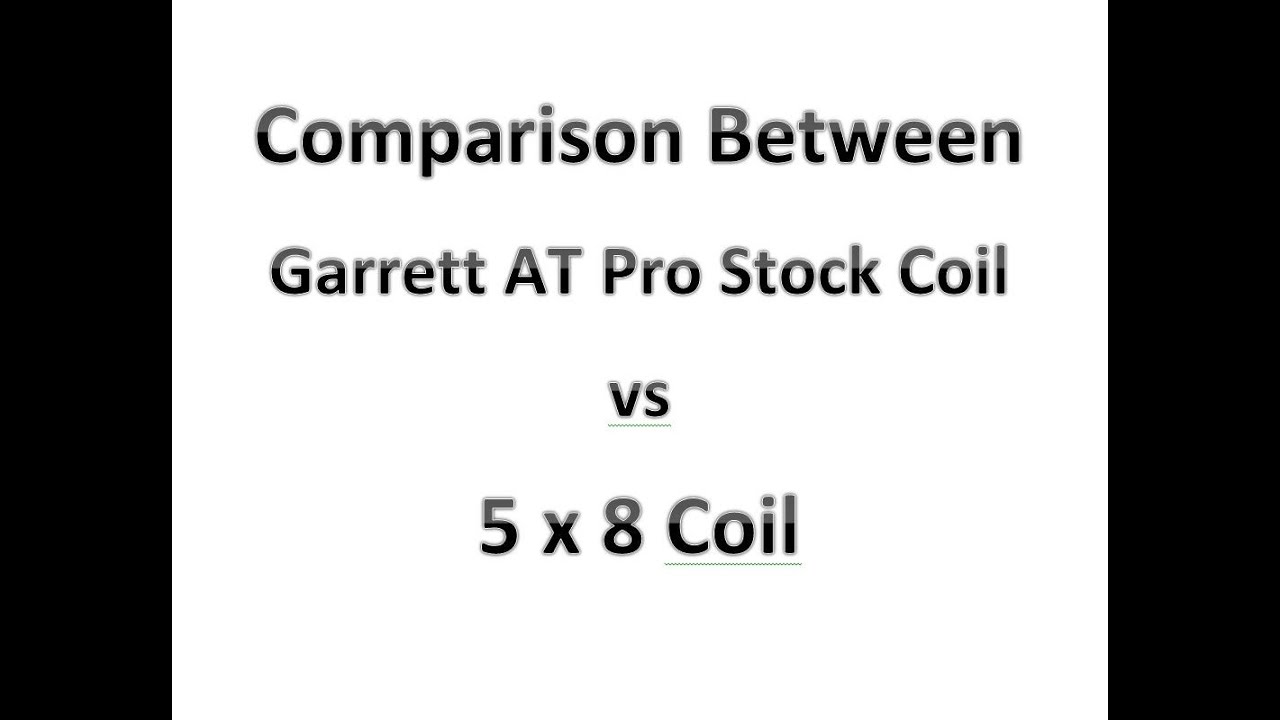 Comparison Between Garrett AT Pro Stock Coil vs Garrett 5 x 8 Coil