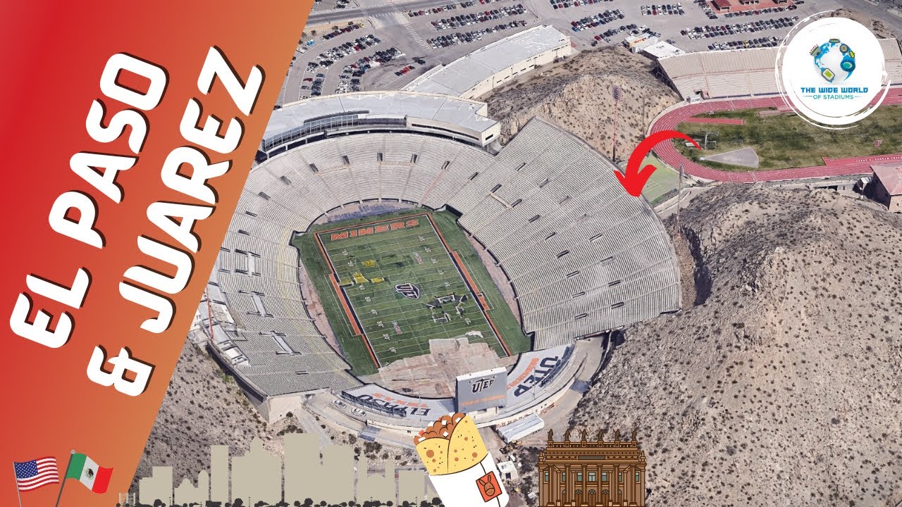 The Stadiums of El Paso & Juárez!