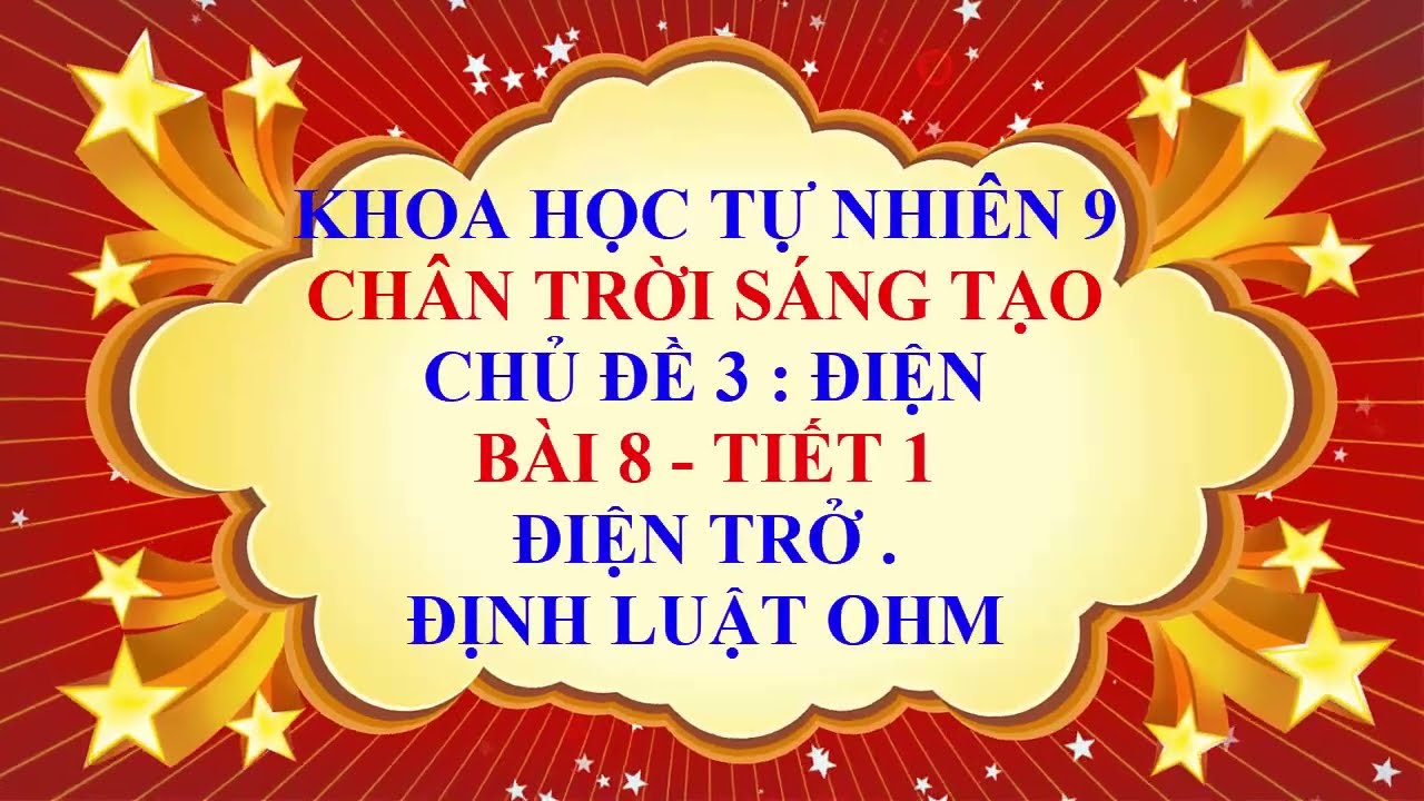 Khoa học tự nhiên 9 - Chân trời sáng tạo - Chủ đề 3 - Bài 8 - Điện trở | Định luật ohm - Tiết 1