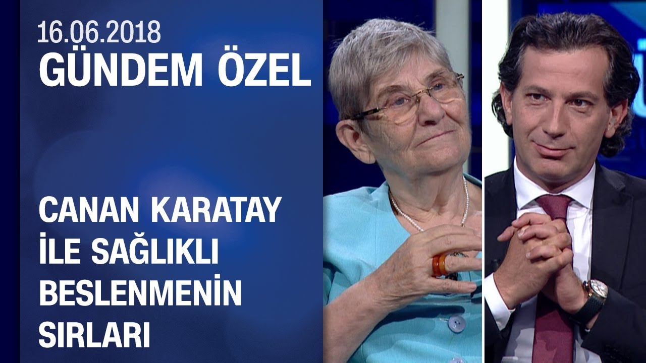 Canan Karatay sağlıklı beslenmenin sırlarını anlattı - Gündem Özel 16.06.2018 Cumartesi