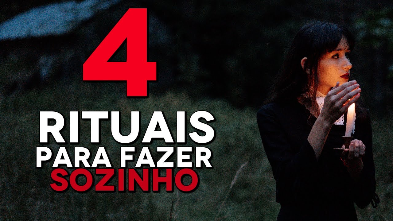 4 RITUAIS PARA FAZER SOZINHO (fa&ccedil;a por sua pr&oacute;pria conta e risco)