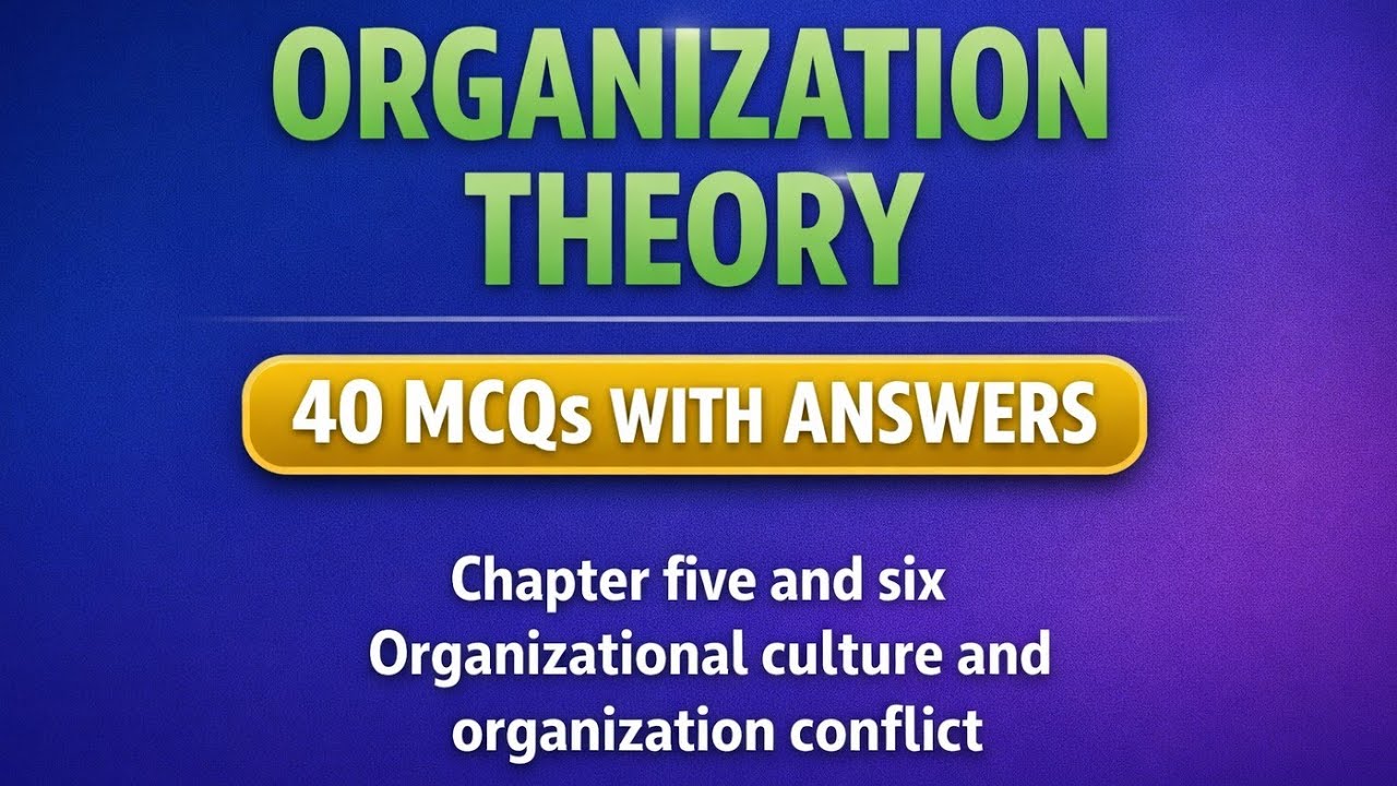 Organization Theory – 40 MCQs with Answers | Organization Culture (Ch 5) & Conflict (Ch 6) |  Exam R