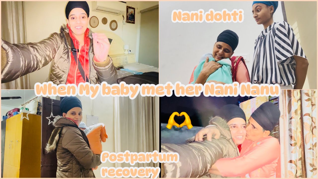 My baby Asees kaur met her Nani Nana g For the first time || Postpartum recovery at moms place❤️