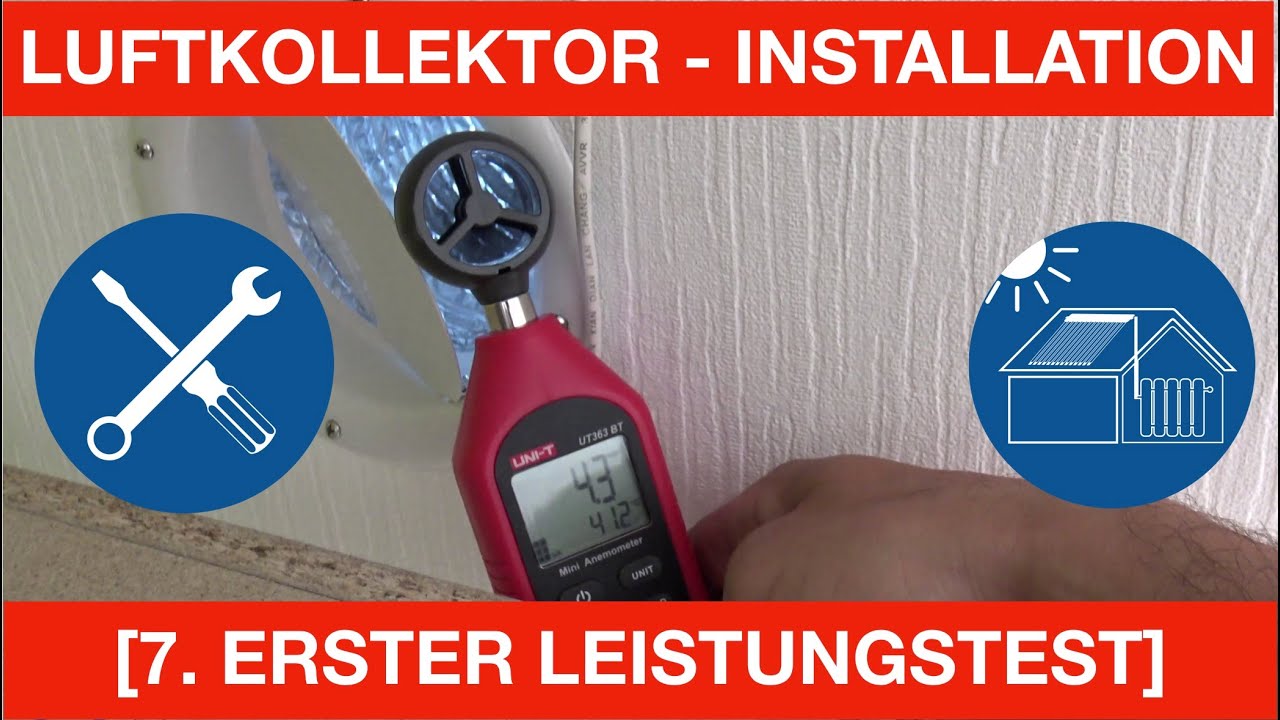 LUFTKOLLEKTOR-INSTALLATION - [7. ERSTER LEISTUNGSTEST]