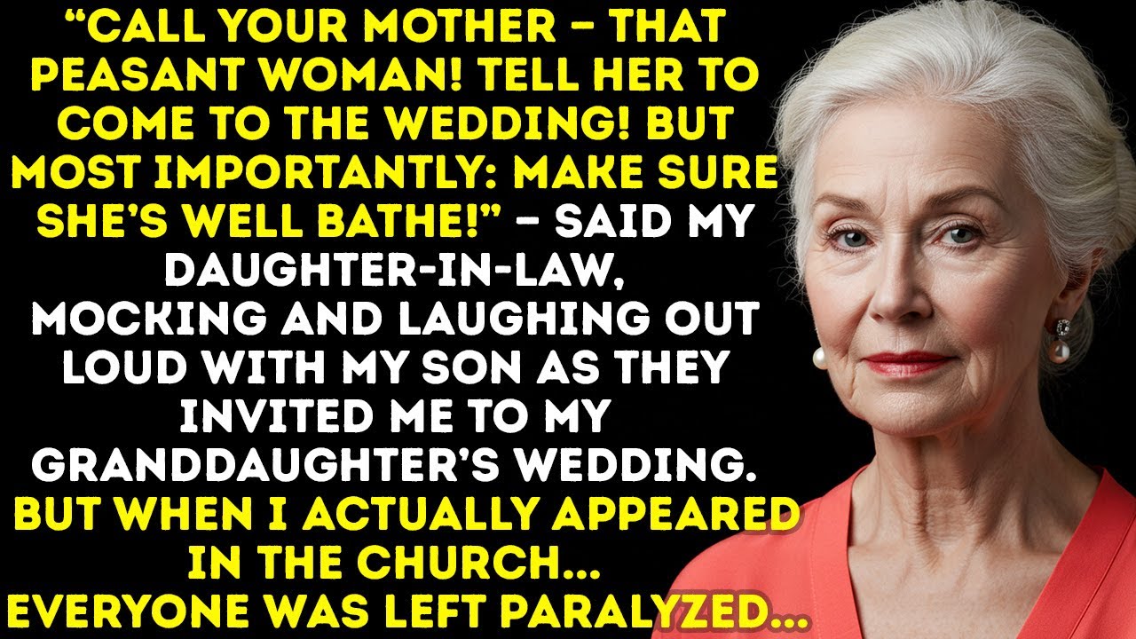 “Call Your Peasant Mother!” My Daughter-In-Law Laughed, Inviting Me To The Wedding — When I Arrived.