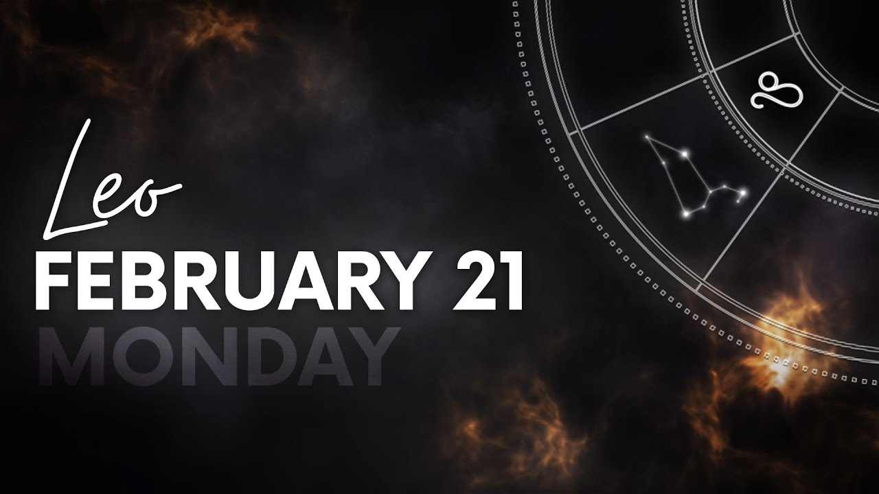 Leo - Today Horoscope - February 21, 2022
