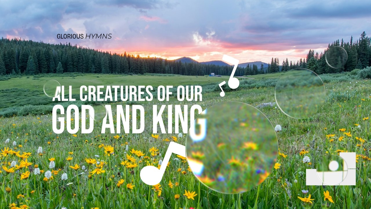 All Creatures Of Our God And King - MFM Hymn