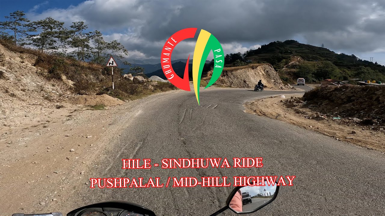 Hile - Sindhuwa Ride || Pushpalal / Mid-Hill Hwy || पुष्पलाल / मध्य-पहाडी राजमार्ग || NH03 - रा३