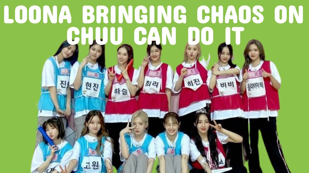 loona bringing chaos on chuu can do it