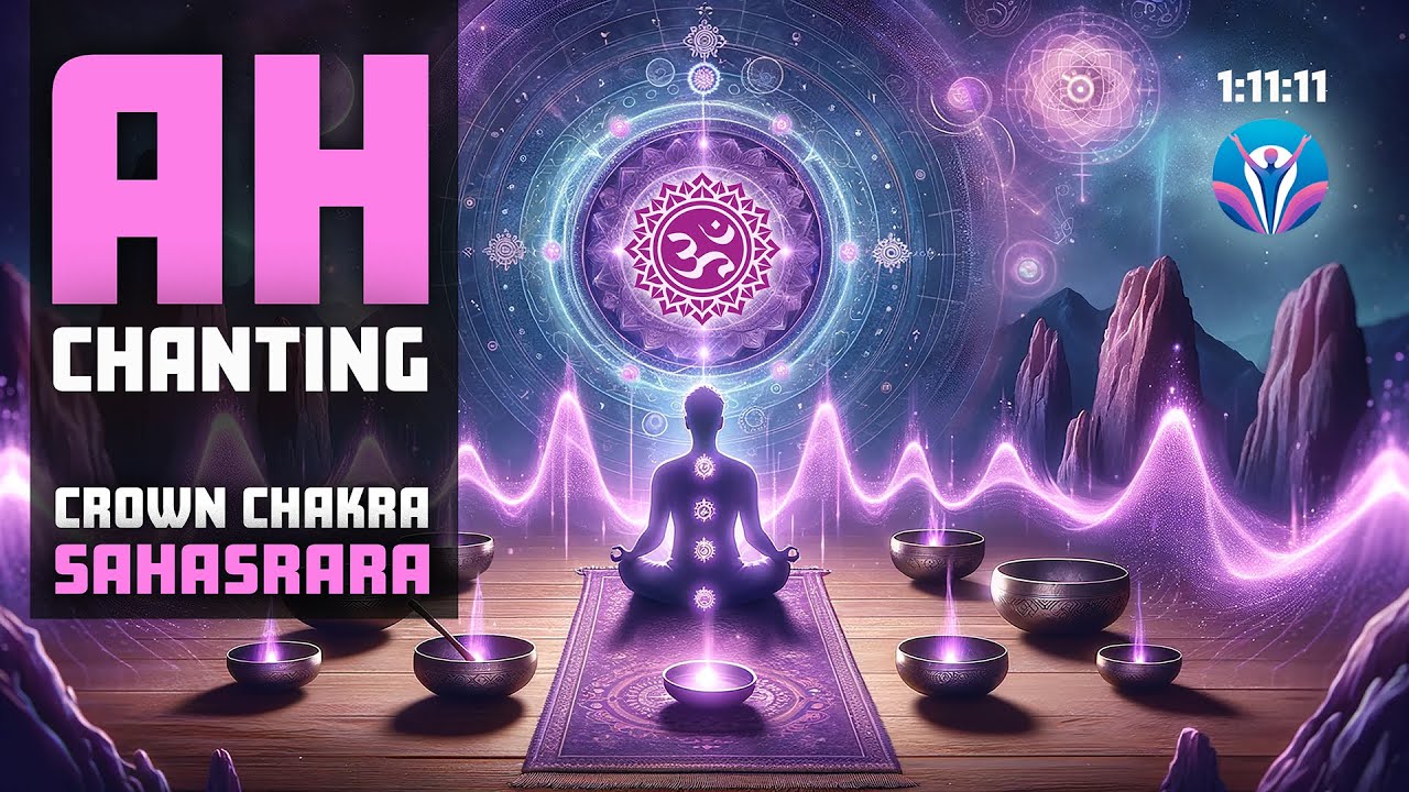 AH CHANTING | Crown Chakra Powerful Balancing #meditation | #enlightenment  #oneness  #soundbath