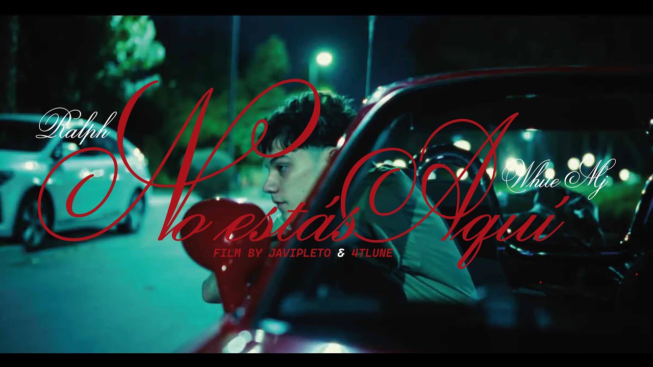 ralph - NO ESTÁS AQUÍ  ft White MJ (Video Oficial)