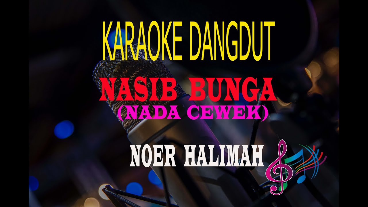 Karaoke Nasib Bunga Nada Cewek - Noer Halimah  (Karaoke Dangdut Tanpa Vocal)