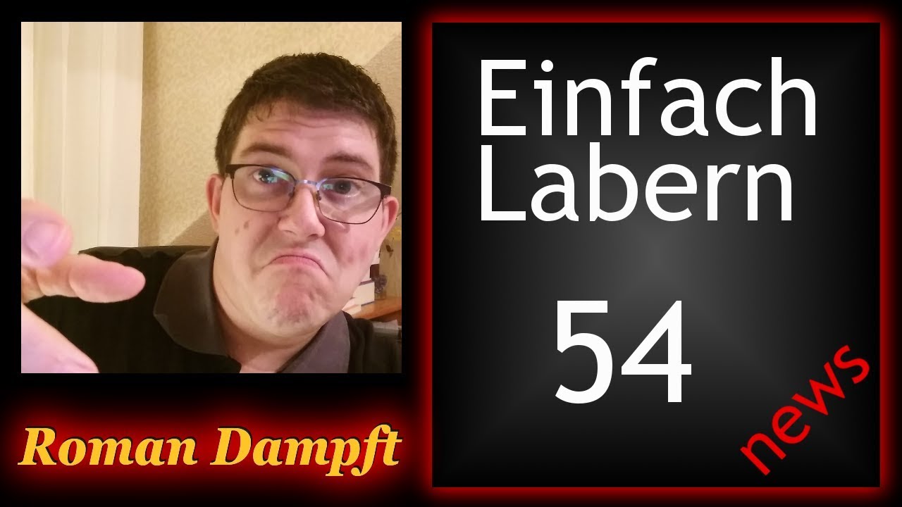 Einfach Labern Folge 54; Medien M&uuml;ll &uuml;bers Dampfen; HOV 2018 Nachlese  Full HD