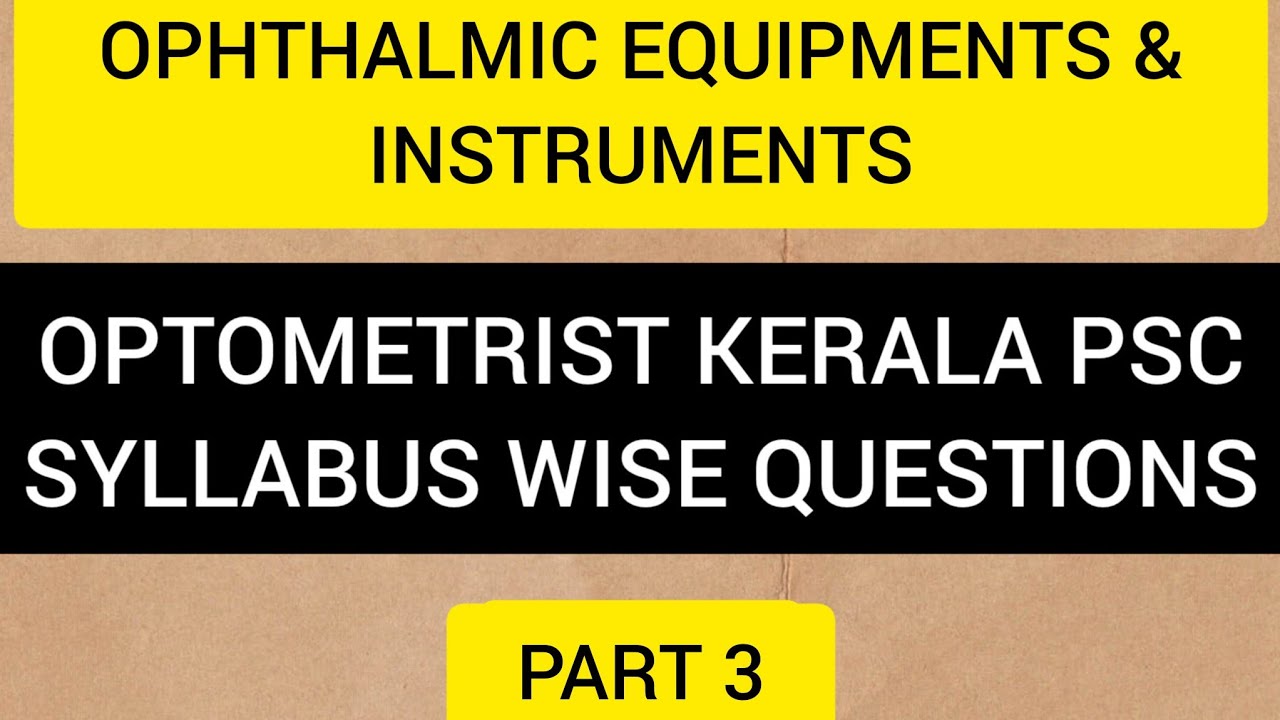Optometrist psc syllabus wise questions part 3:Ophthalmic equipments and instruments