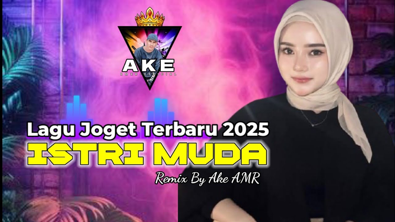 LAGU JOGET TERBARU 2025 💃 ISTRI MUDA 🕺 REMIX BY AKE AMR