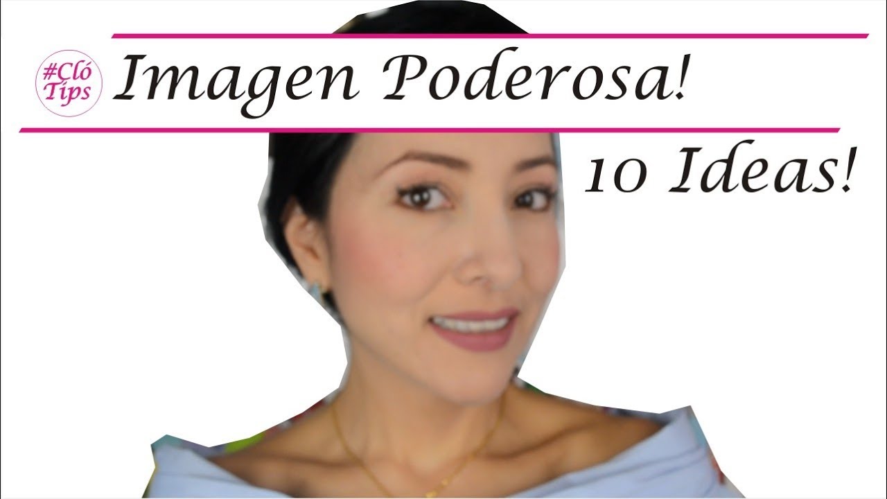 Ideas para tener una Imagen Poderosa *Cló