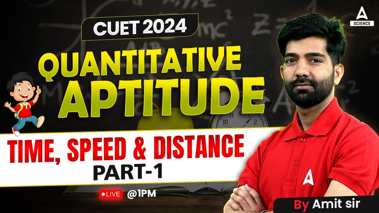 CUET 2024 General Test | Quantitative Aptitude | Time, Speed & Distance ( Part 1 ) By Amit Sir