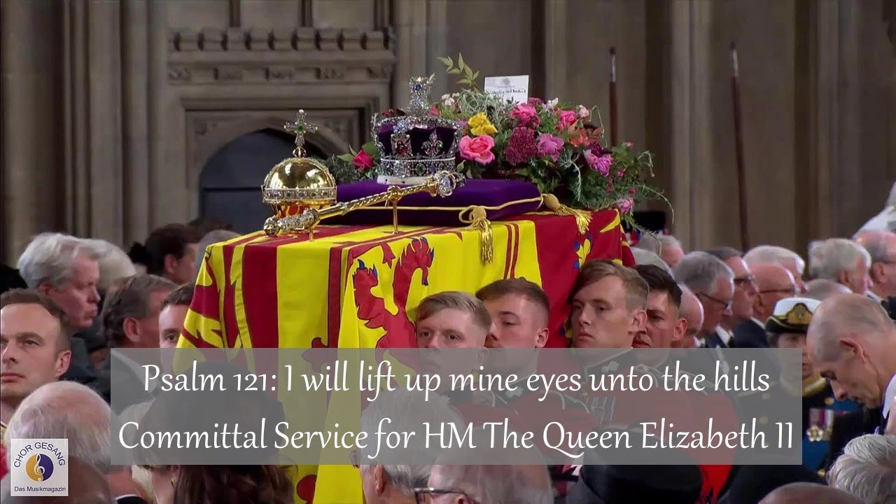 Psalm 121: I will lift up mine eyes unto the hills | Committal Service for HM The Queen Elizabeth II
