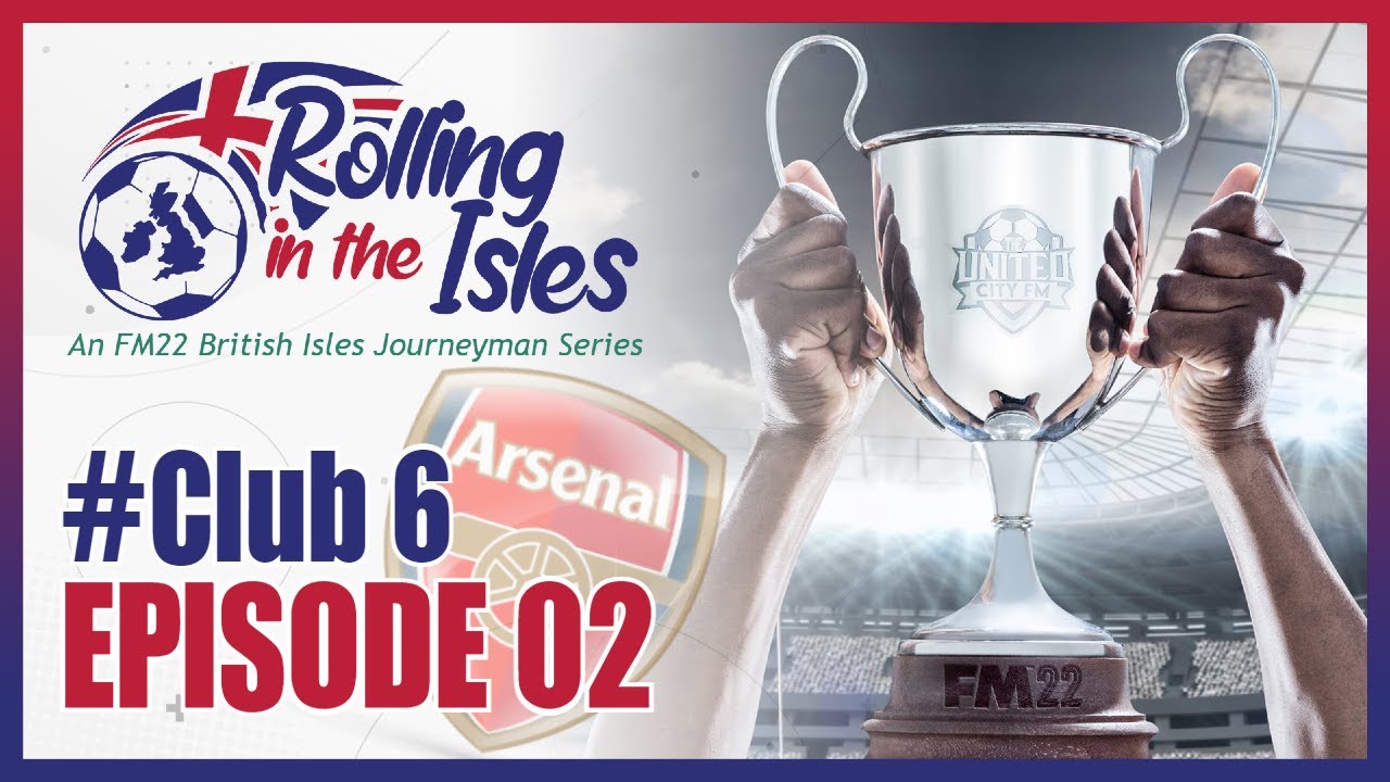 FM22 - Rolling in the Isles - Club6 Ep2 - Football Manager 2022