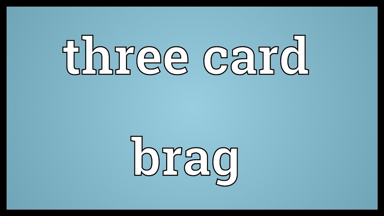 Three card brag Meaning
