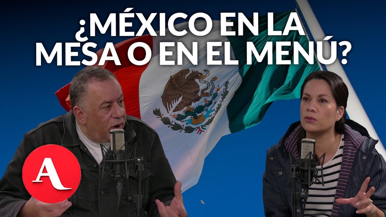 El nuevo orden mundial ‘ya murió’: ¿México está en la mesa o en el menú? | Mesa de análisis
