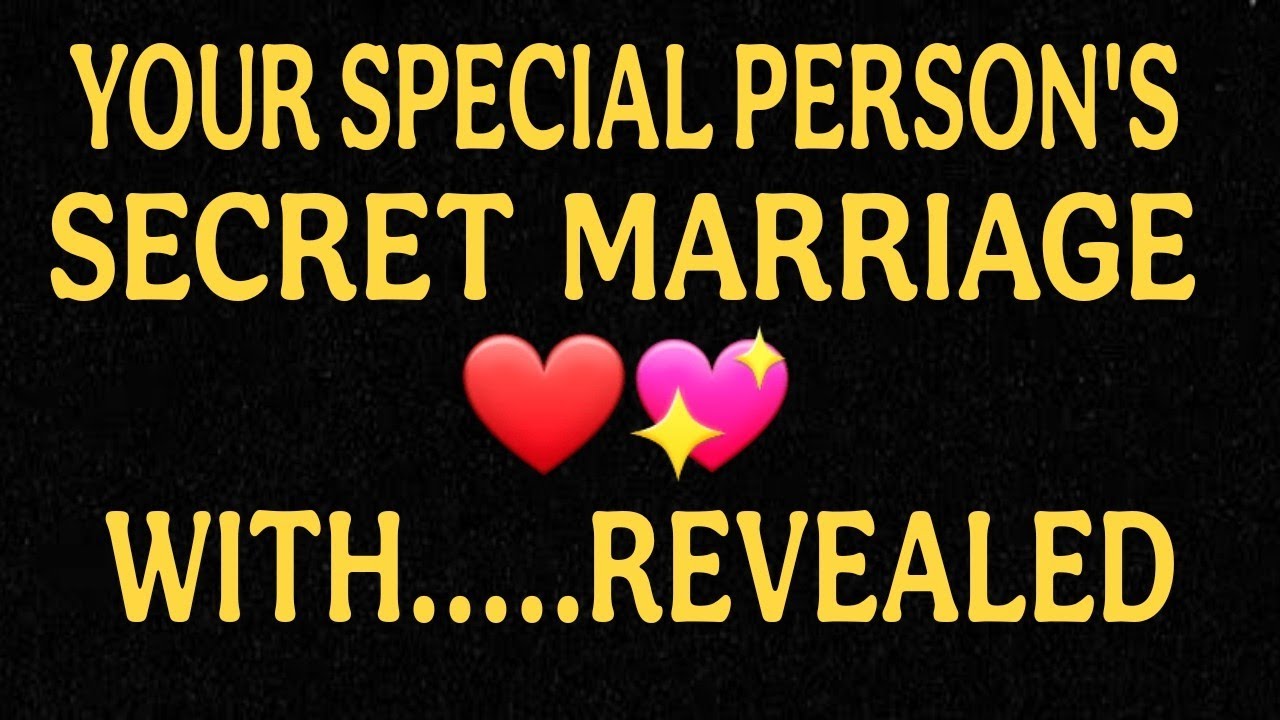 💥Angels say Your Special Person&rsquo;s Secret Marriage with... REVEALED...Angel Message