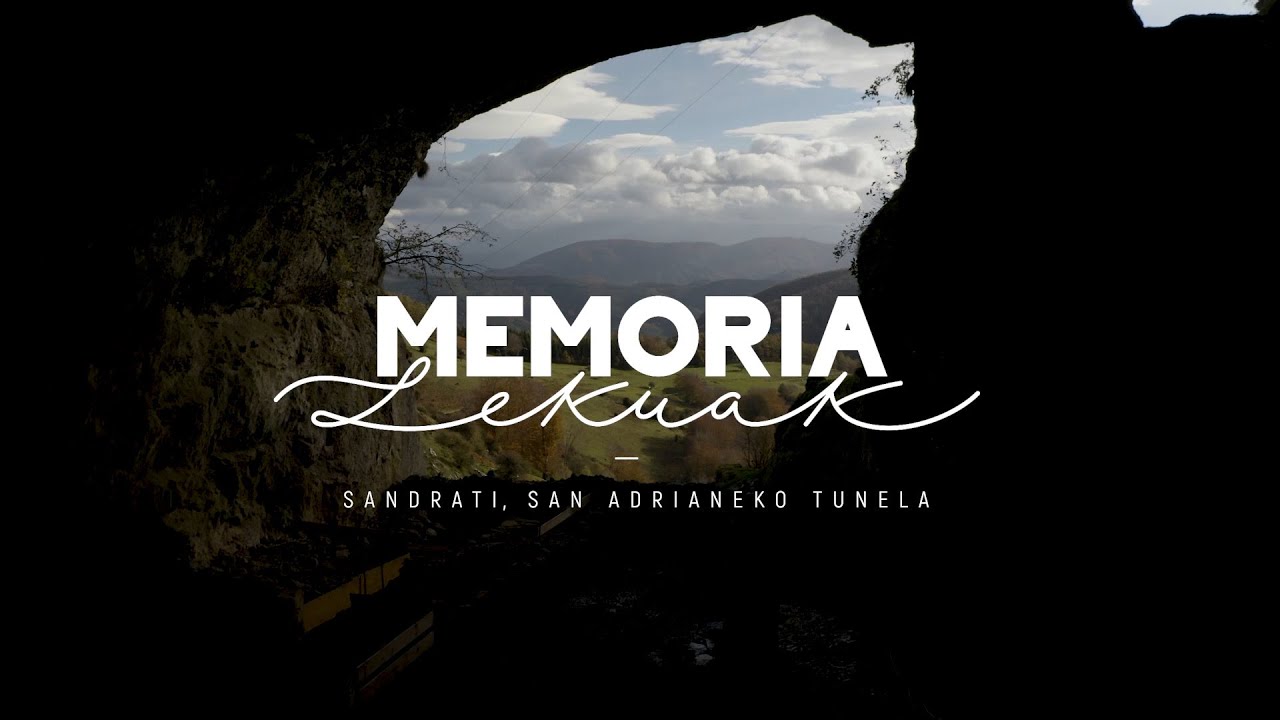 MEMORIA LEKUAK - LUGARES DE MEMORIA: 3. Sandrati, San Adrianeko tunela