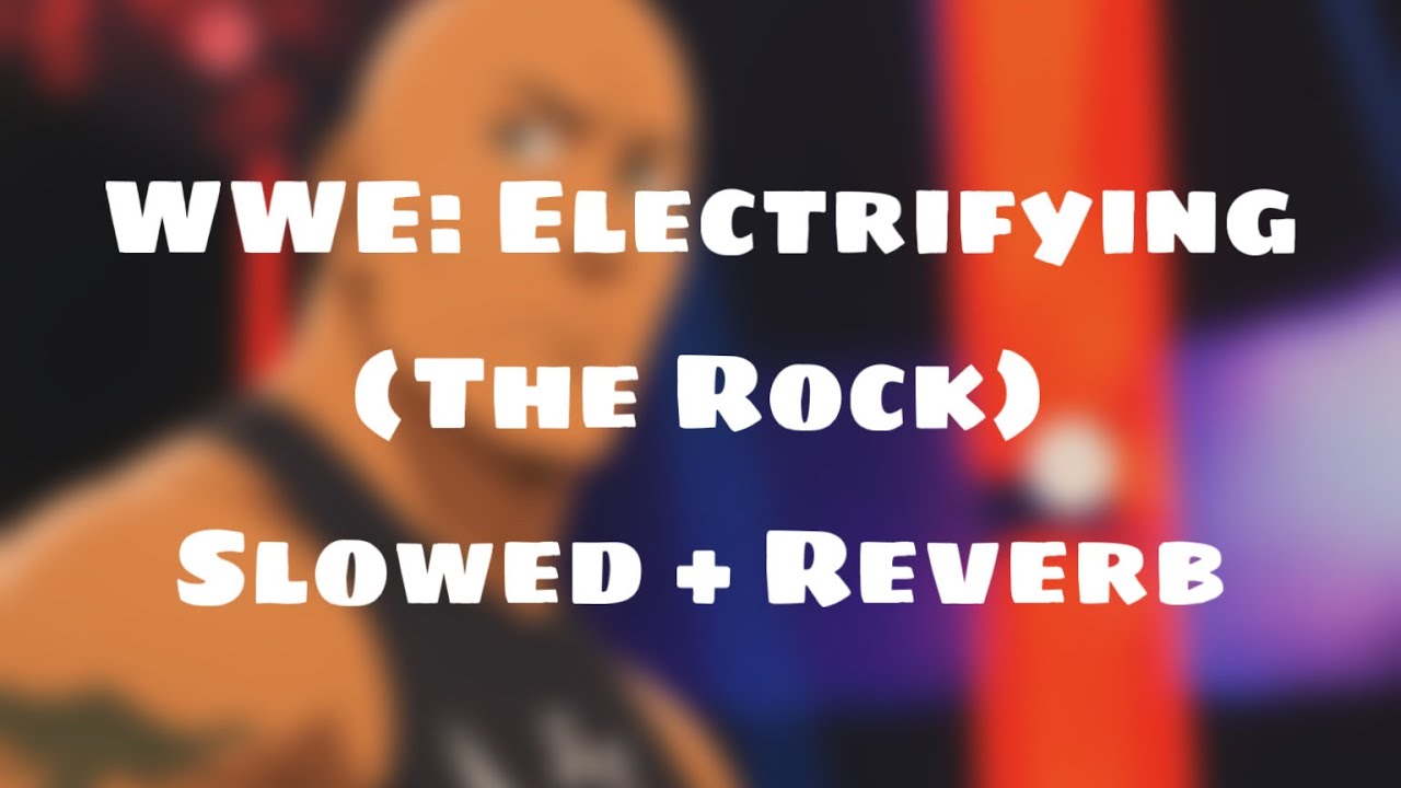 WWE: Electrifying (The Rock) (Slowed + Reverb)