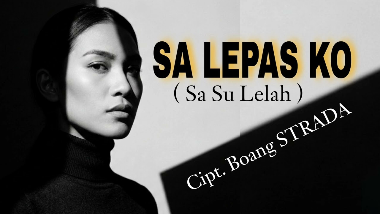 Sa Lepas Ko (SA SU LELAH) - Boang STRADA @Boang67 