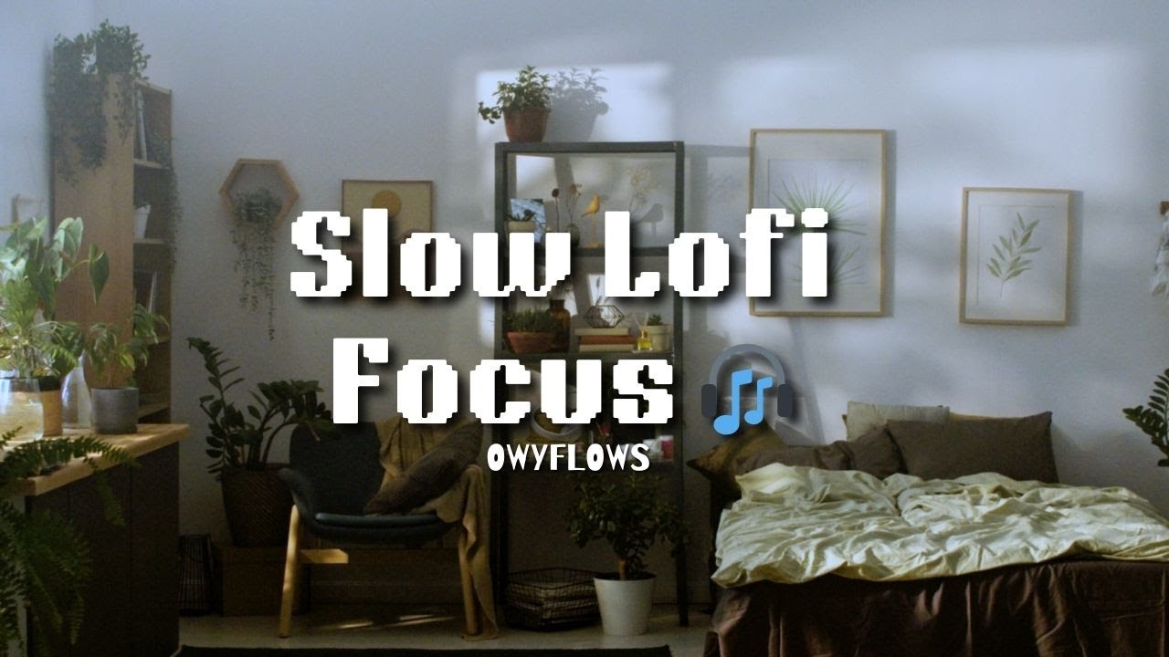 Lofi Slow Focus Beats &bull; Chill Study & Work Music for Deep Concentration