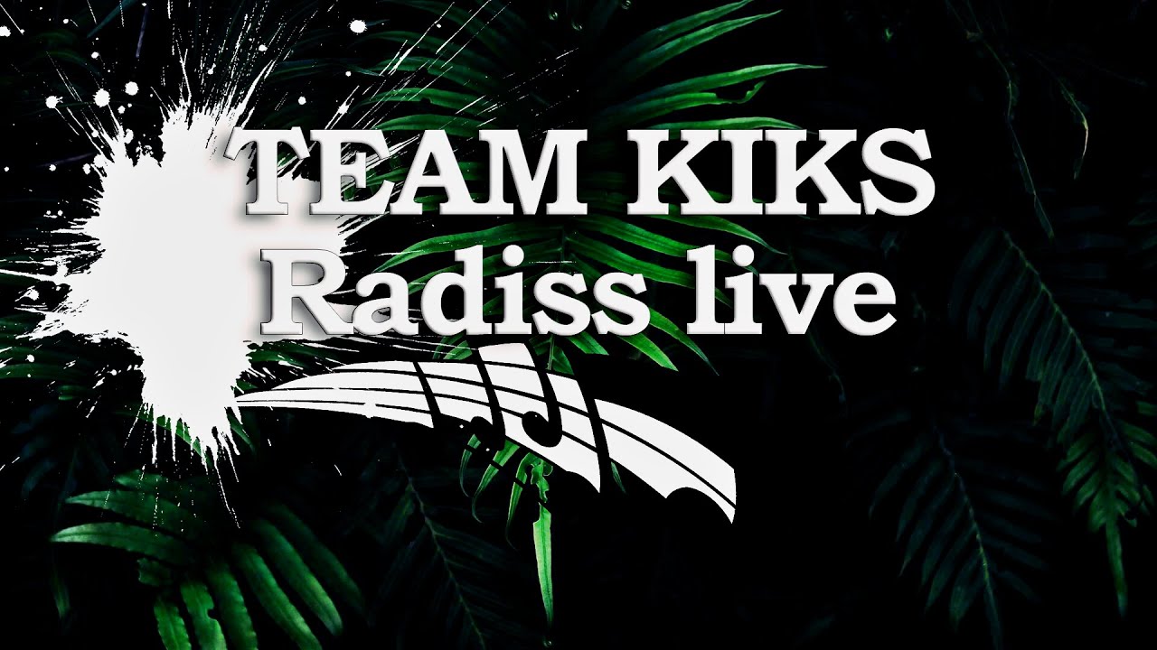 Team Kiks - Live Radiss 2023