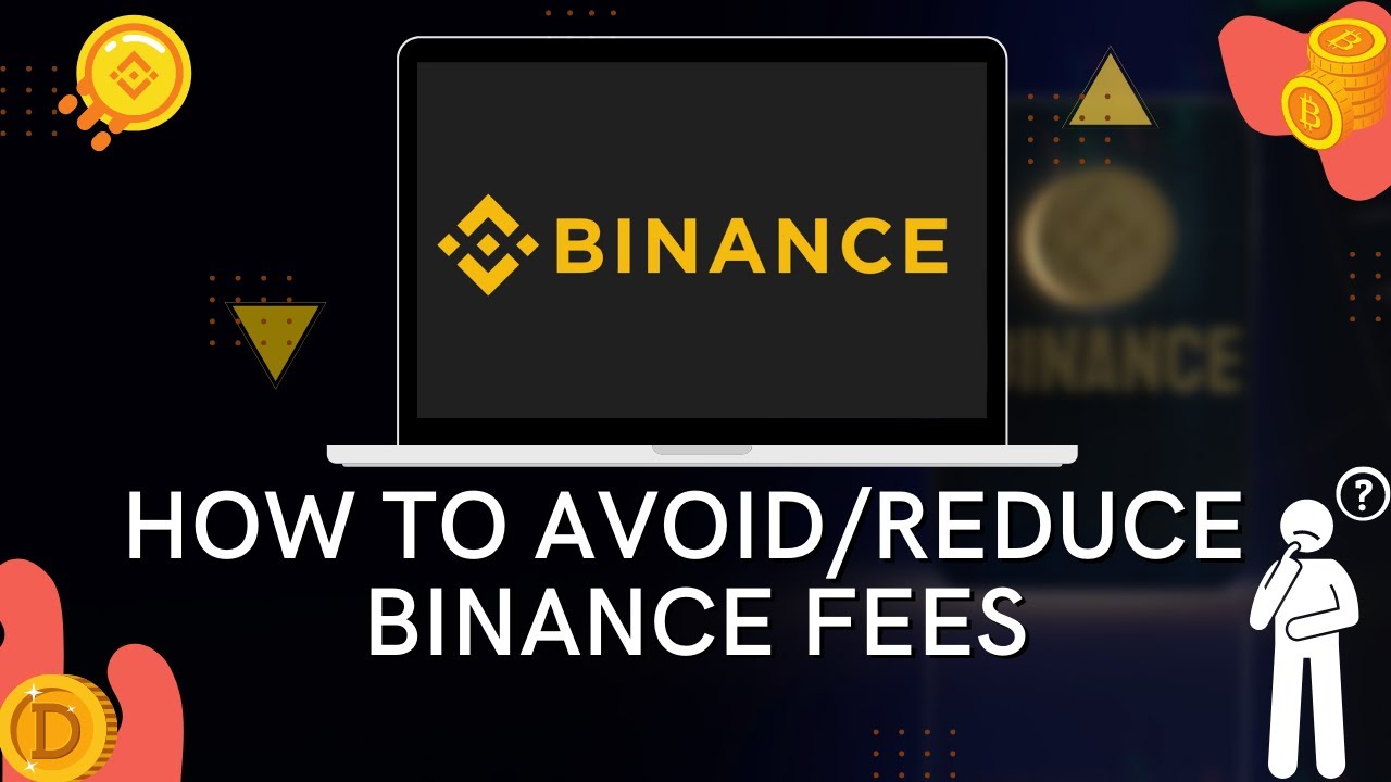 How To Avoid and Reduce Binance Fees