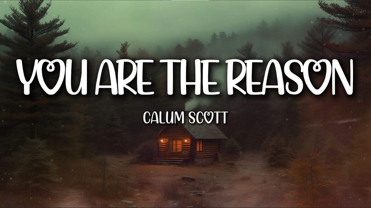 Calum Scott – You Are The Reason (Lyrics) | When Love Means Everything