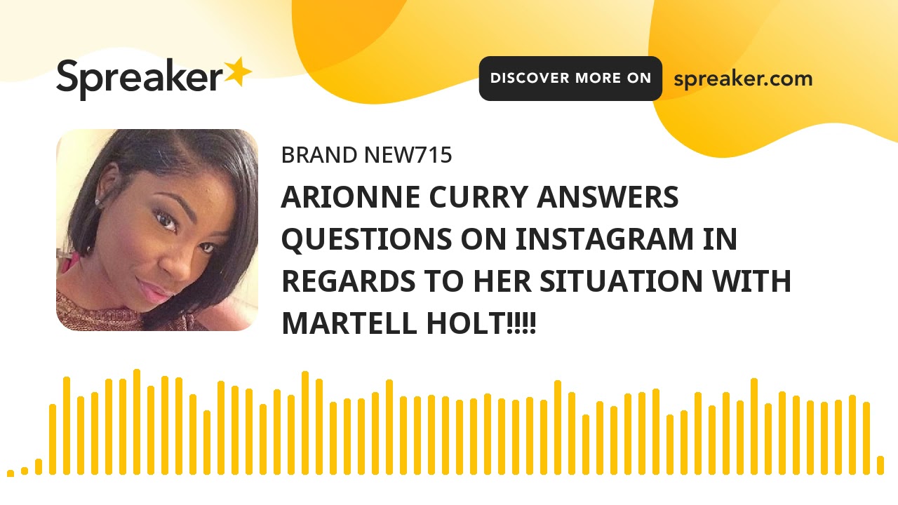 ARIONNE CURRY ANSWERS QUESTIONS ON INSTAGRAM IN REGARDS TO HER SITUATION WITH MARTELL HOLT!!!!