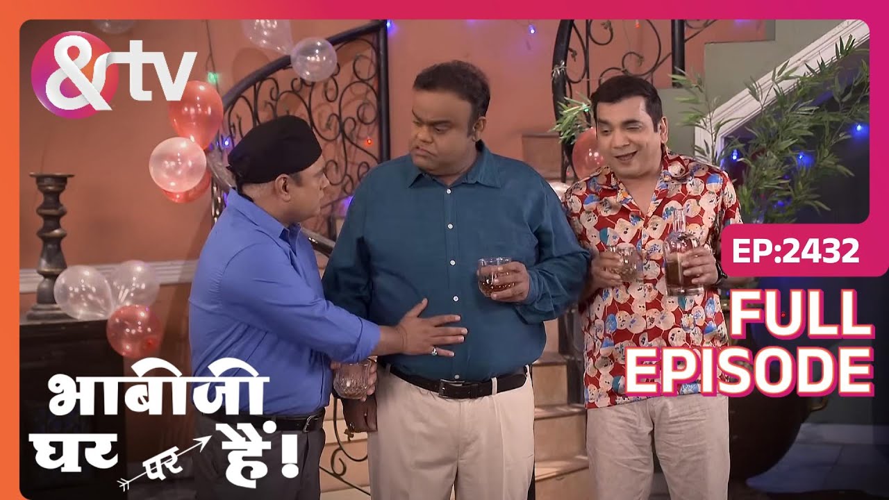 Saxena ने रखी BYOB party | Bhabi Ji Ghar Par Hai! | Full Ep. 2432 | And TV
