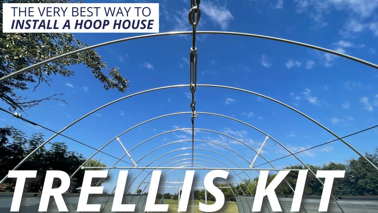 The Best Way to Install a Trellis Kit in a Hoop House