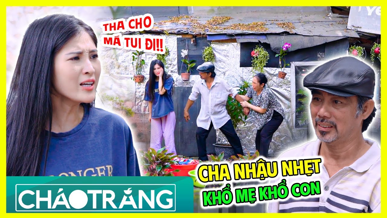 Bức Xúc CHA RUỘT Làm Khổ Mẹ!! Con Gái TO TIẾNG Bắt Cha Đi Khỏi Nhà Và Cái Kết | Cháo Trắng