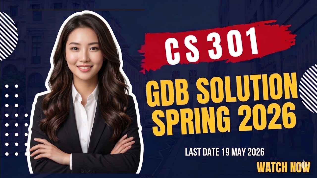 CS301 GDB Solution Spring 2026 | 100% Correct Solution | Virtual University
