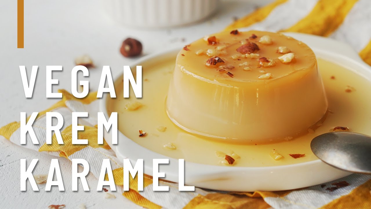 Kıvamı tutma garantili VEGAN KREM KARAMEL • Vegan Tarifler