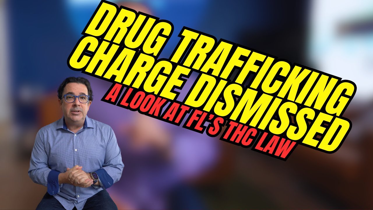 Drug Trafficking Charged Dismissed: A Look at Florida&rsquo;s THC Law
