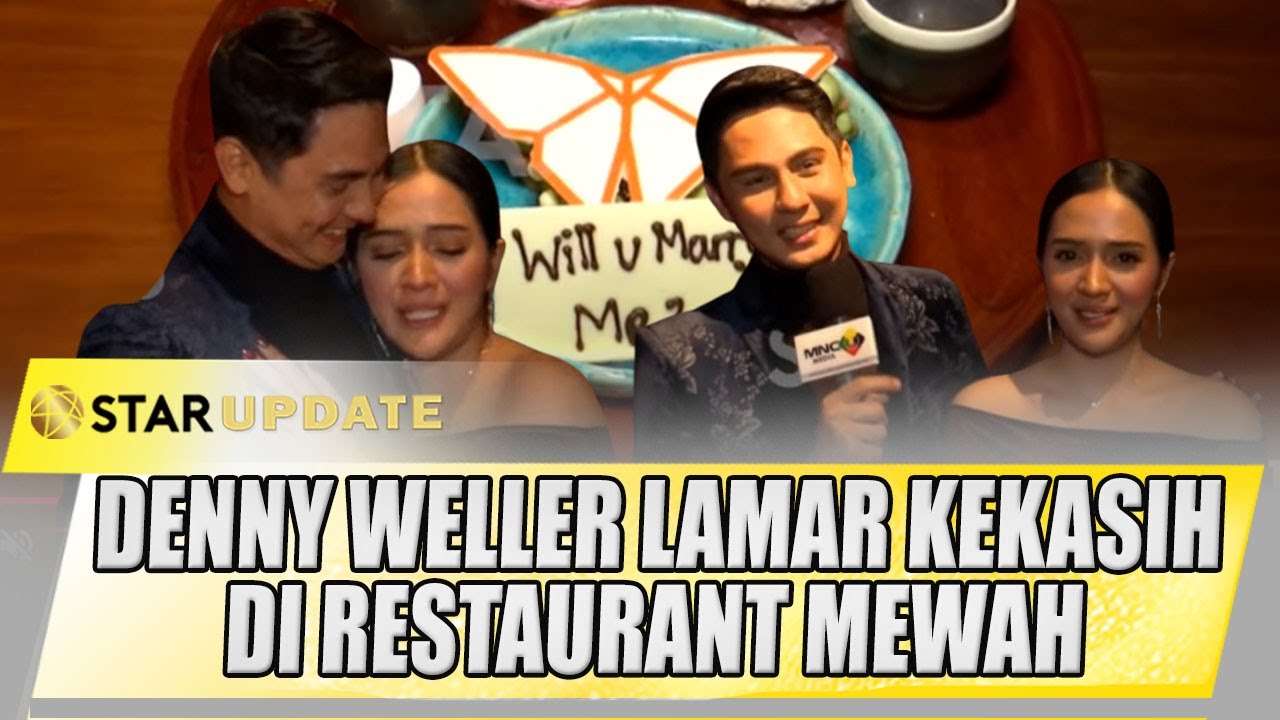 EKSKLUSIF ! DENNY WELLER LAMAR KEKASIH DI RESTAURANT MEWAH | STAR UPDATE