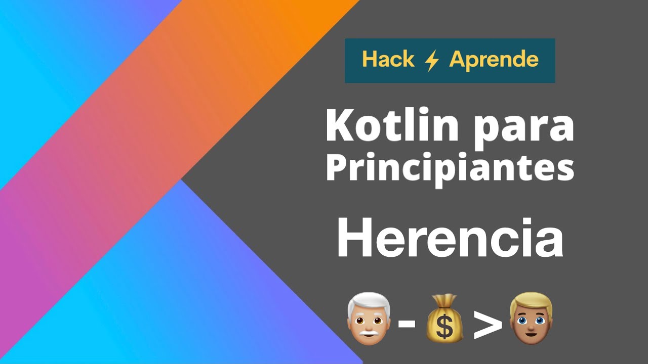 Kotlin para Principiantes - Herencia en Kotlin