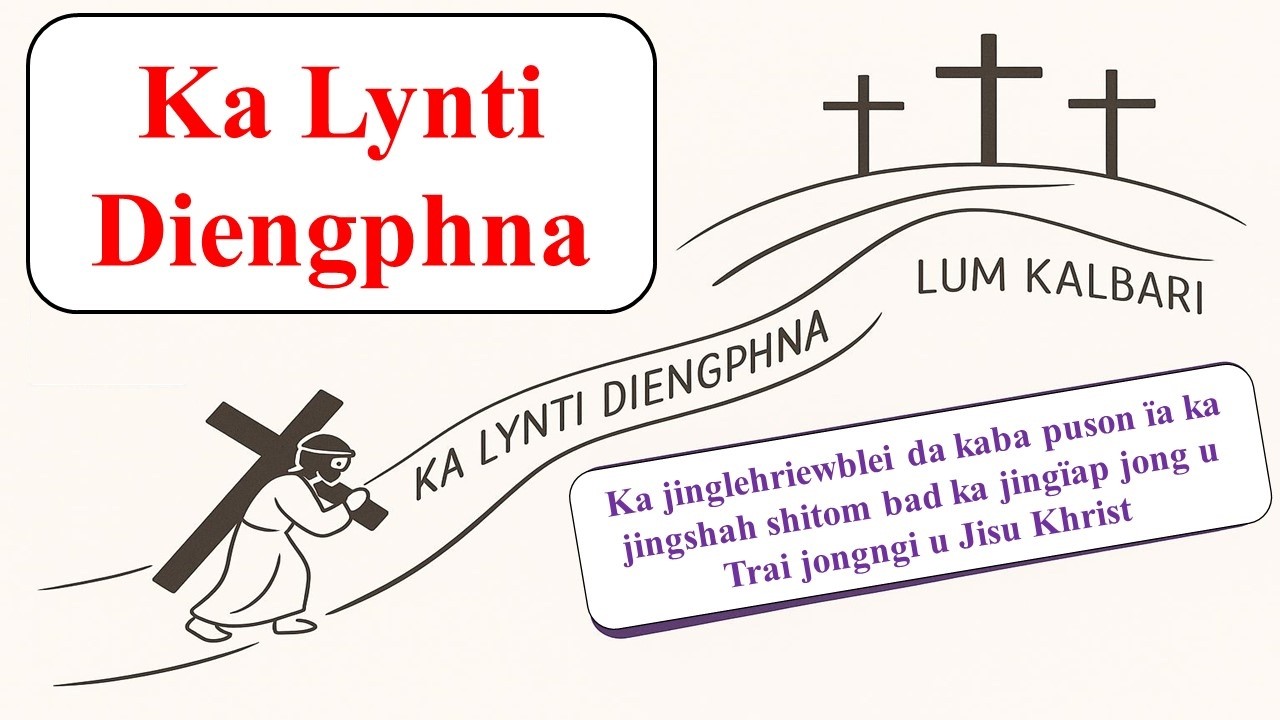 Ka Lynti Diengphna //Way of the cross //The Via Dolorosa: Way of Sorrows or Way of Suffering