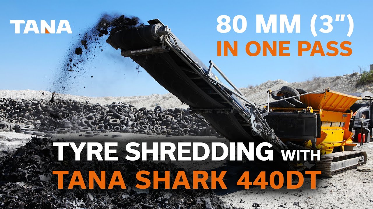 TANA shredder - Tyre shredding with one pass to 80 mm (3 in)